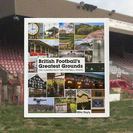 BRITISH FOOTBALL'S GREATEST GROUNDS BOOK